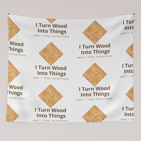 Item preview,  I Turn Wood Into Things designed and sold by WorldPrintTees.