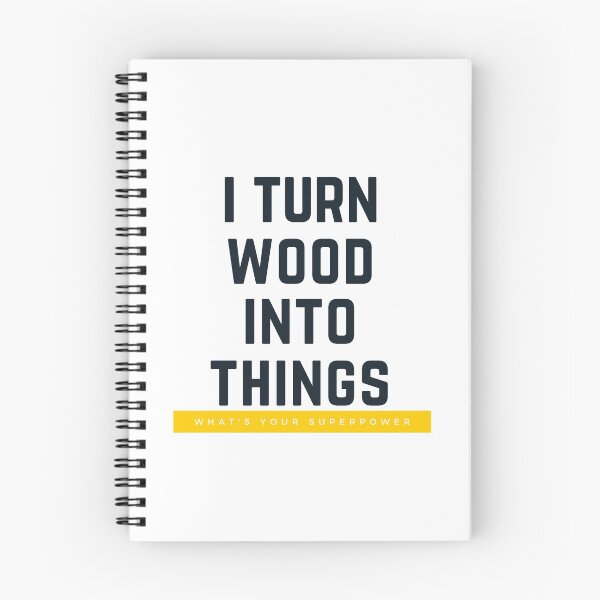 Item preview,  I Turn Wood Into Things designed and sold by WorldPrintTees.