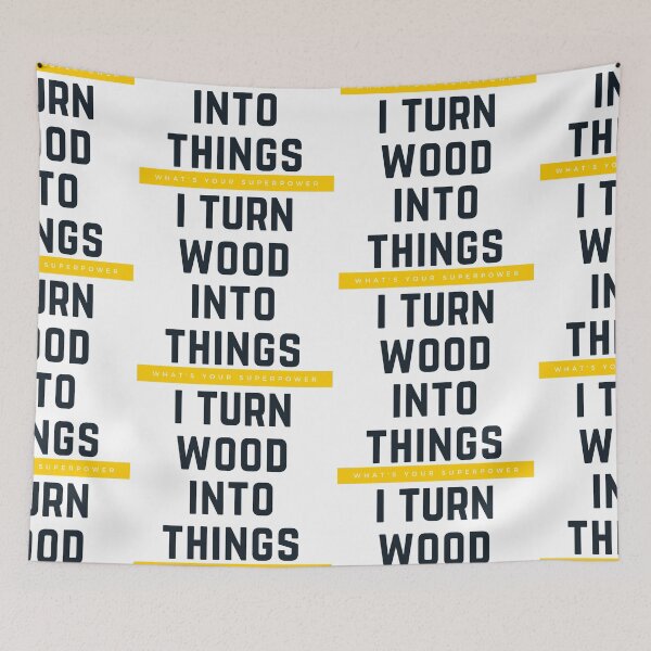 Item preview,  I Turn Wood Into Things designed and sold by WorldPrintTees.