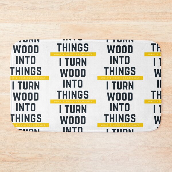 Item preview,  I Turn Wood Into Things designed and sold by WorldPrintTees.
