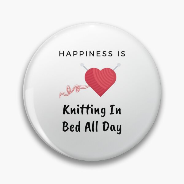 Item preview, Happiness Is Knitting In Bed All Day designed and sold by StormyMuse.