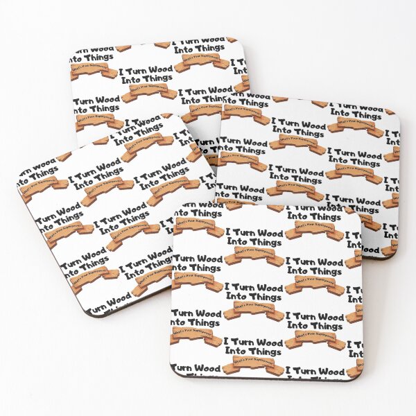 Item preview, I Turn Wood Into Things designed and sold by WorldPrintTees.