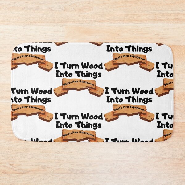 Item preview, I Turn Wood Into Things designed and sold by WorldPrintTees.