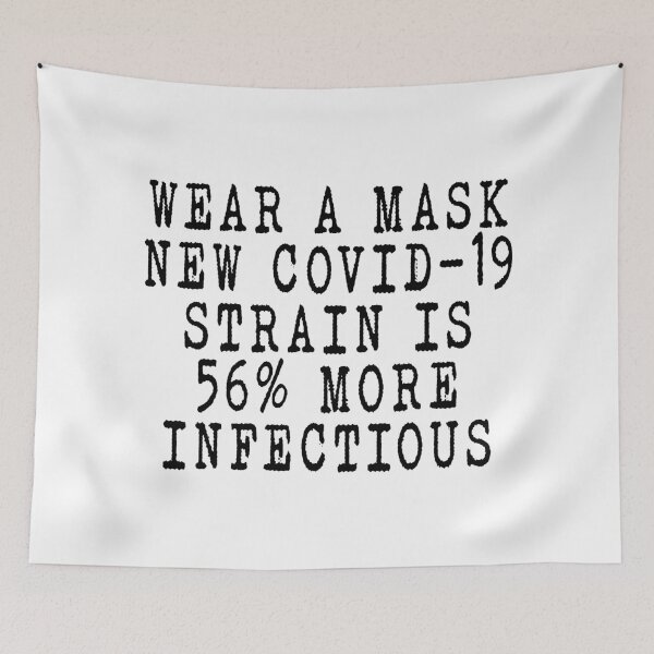 Item preview, Wear a Mask: New Covid-19 Strain is 56% More Infectious designed and sold by rokojin.