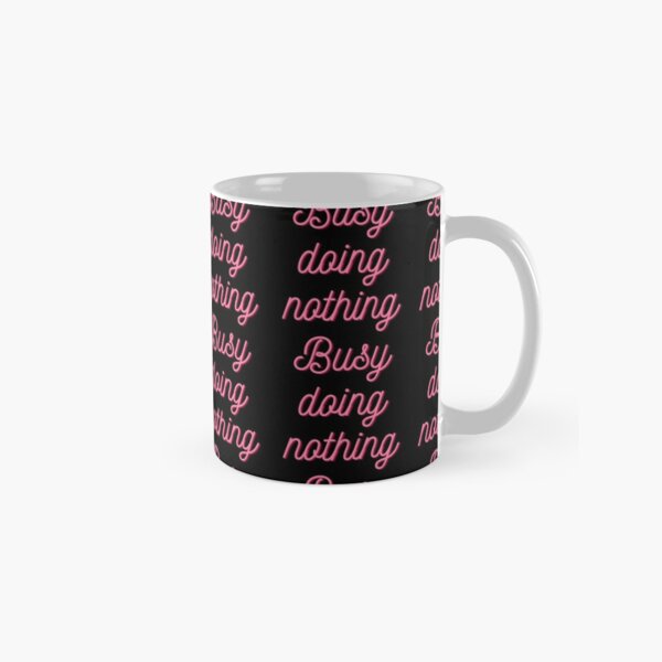 Busy doing nothing Classic Mug