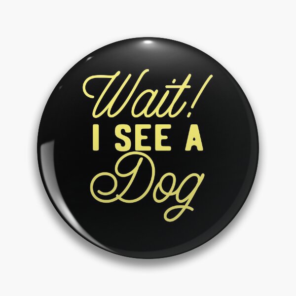 Item preview, Wait! I see a dog!  designed and sold by jazzydevil.