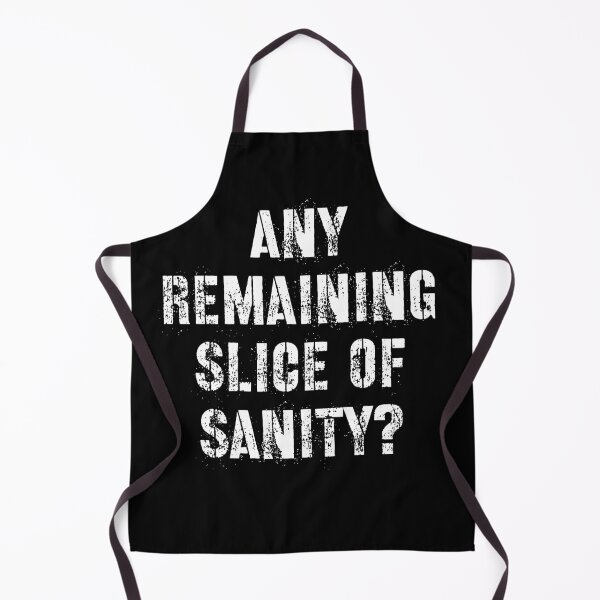 Item preview, Any Remaining Slice of Sanity? designed and sold by wildjellybeans.