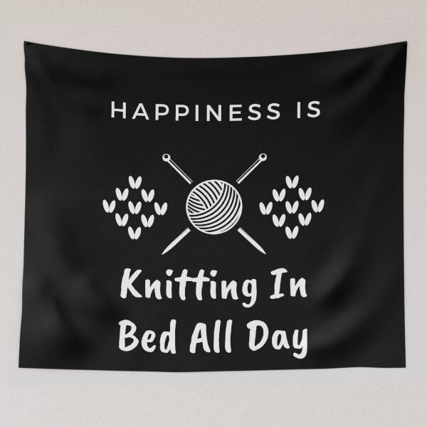 Item preview, Happiness Is Knitting In Bed All Day designed and sold by StormyMuse.