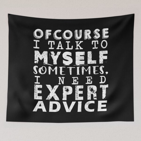 Item preview, Of Course I Talk To Myself Sometimes, I Need Expert Advice designed and sold by rokojin.