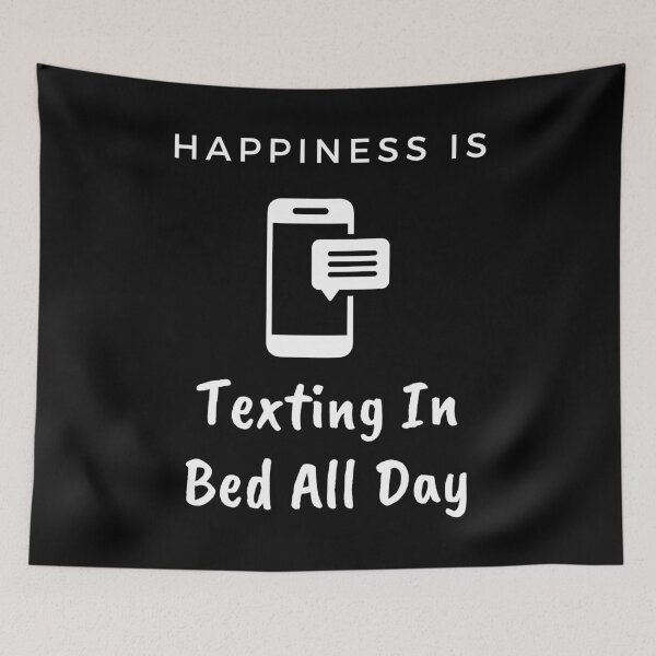 Item preview, Staying In Bed And Texting All Day Is Happiness designed and sold by StormyMuse.