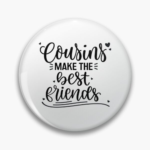 Item preview, Cousins Make The Best Friends designed and sold by Phorase.