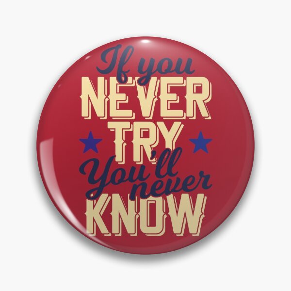 Item preview, If You Never Try You'll  Never Now designed and sold by SECRET STORE.