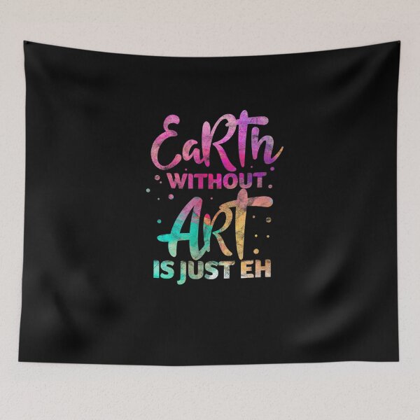 Item preview, Earth Without Art Is Just Eh designed and sold by Scarlettole137.