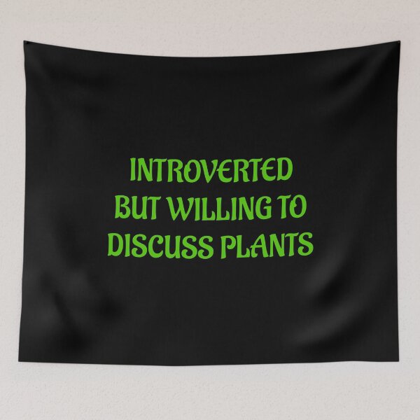 Item preview, Introverted But Willing To Discuss Plants - green text designed and sold by Inspirationmotivation.