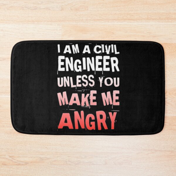Item preview, I am a Civil Engineer unless you make me angry designed and sold by socialengineer.