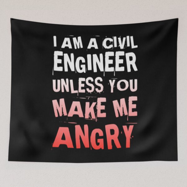 Item preview, I am a Civil Engineer unless you make me angry designed and sold by socialengineer.