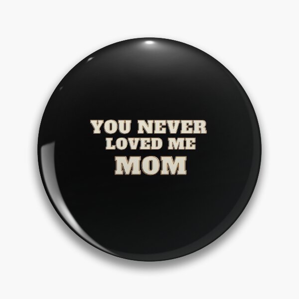Item preview, You Never Loved Me Mom designed and sold by PrintexDesigns.