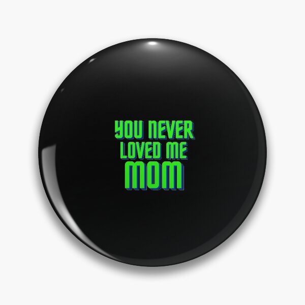 Item preview, You Never Loved Me Mom designed and sold by PrintexDesigns.