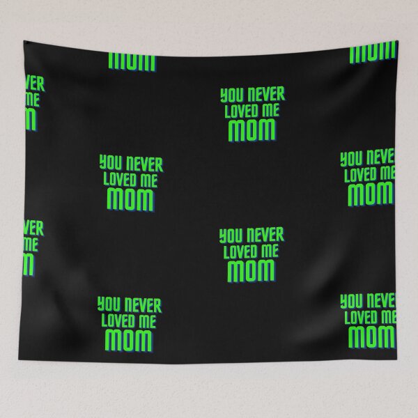 Item preview, You Never Loved Me Mom designed and sold by PrintexDesigns.