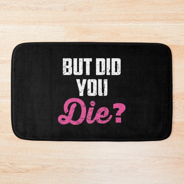Item preview, But Did You Die For A Great Nurse design designed and sold by AYDreamers.