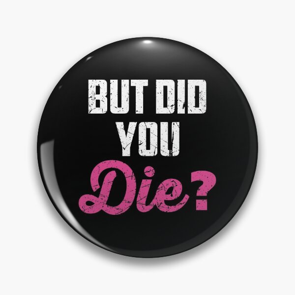 Item preview, But Did You Die For A Great Nurse design designed and sold by AYDreamers.