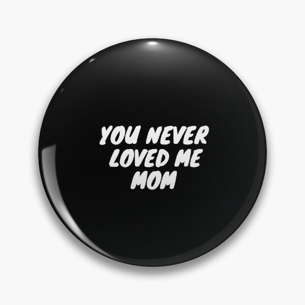 Item preview, You Never Loved Me Mom designed and sold by PrintexDesigns.