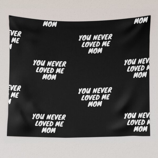 Item preview, You Never Loved Me Mom designed and sold by PrintexDesigns.