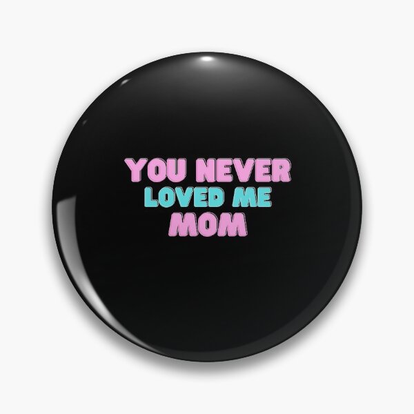 Item preview, You Never Loved Me Mom designed and sold by PrintexDesigns.