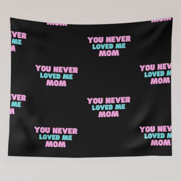 Item preview, You Never Loved Me Mom designed and sold by PrintexDesigns.