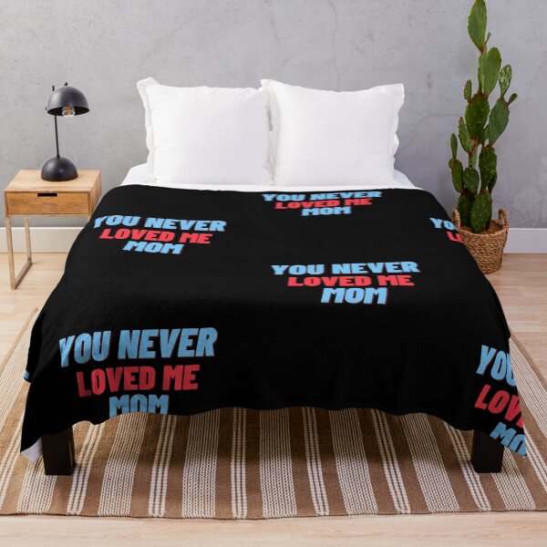 Item preview, You Never Loved Me Mom designed and sold by PrintexDesigns.