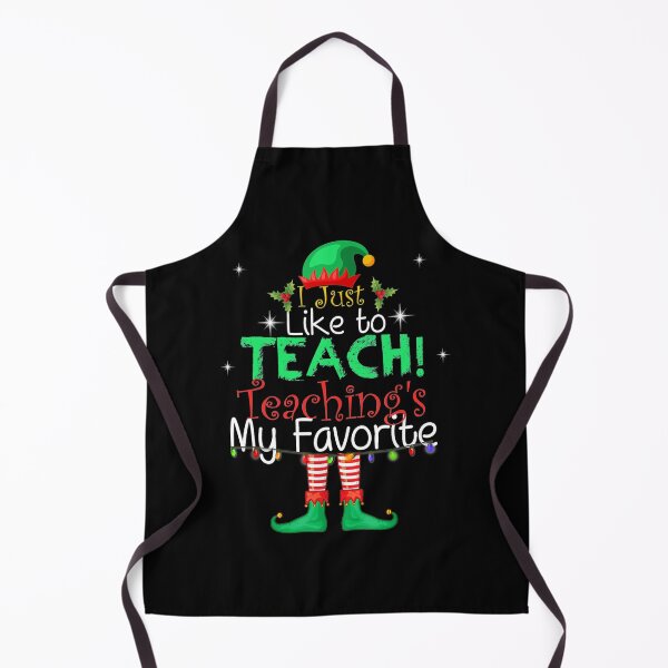 Item preview, I Just Like To Teach Teaching's My Favorite Elf designed and sold by Scarlettole137.