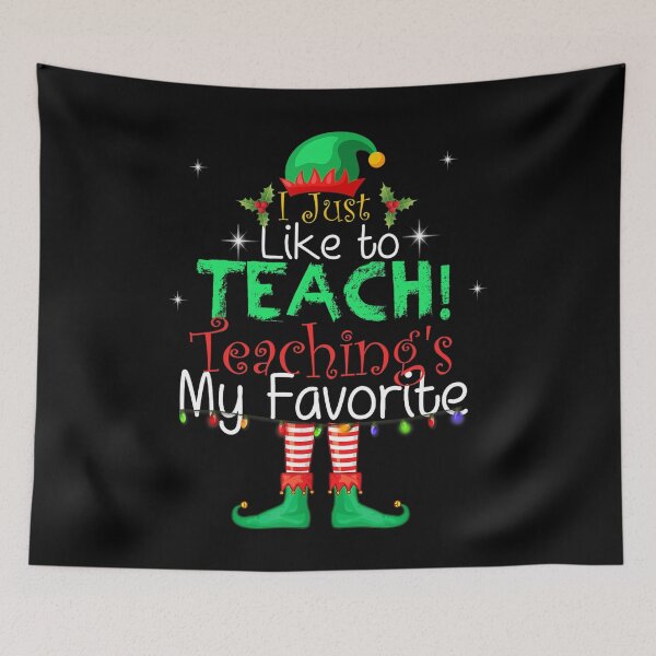 Item preview, I Just Like To Teach Teaching's My Favorite Elf designed and sold by Scarlettole137.