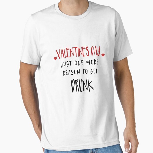 Item preview, Valentine's Day Just One More Reason To Get Drunk, Gift For Wife Husband Girlfriend Boyfriend Lovers Couple, Funny Valentines Day T-Shirt  2021 designed and sold by MoradovT-shirt.