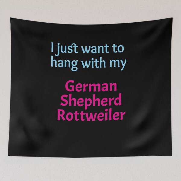 Item preview, German Shepherd Rottweiler Mix, I just want to hang with my German Shepherd Rottweiler Mix designed and sold by amrmab.