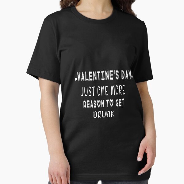 Item preview, Valentine's Day Just One More Reason To Get Drunk, Gift For Wife Husband Girlfriend Boyfriend Lovers Couple, Funny Valentines Day T-Shirt  2021 designed and sold by MoradovT-shirt.