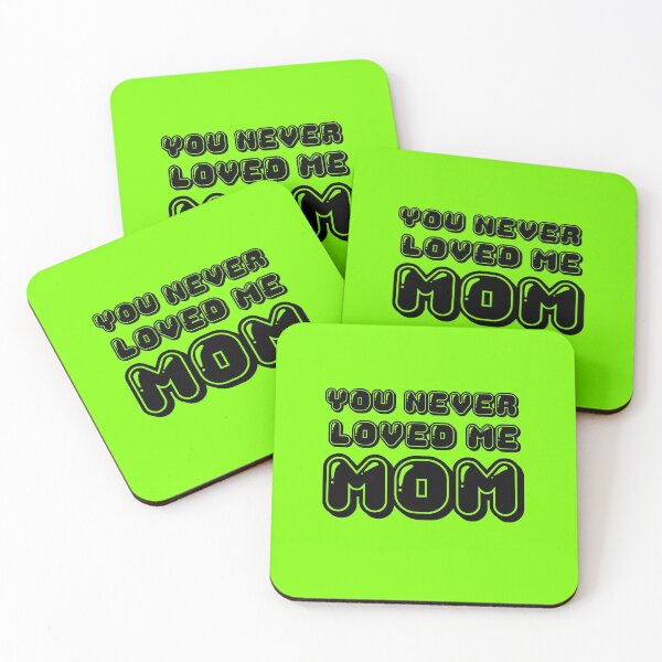 Item preview, You Never Loved Me Mom Green designed and sold by DamaliePierre.