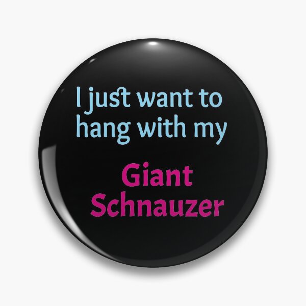Item preview, Giant Schnauzer, I just want to hang with my Giant Schnauzer designed and sold by amrmab.