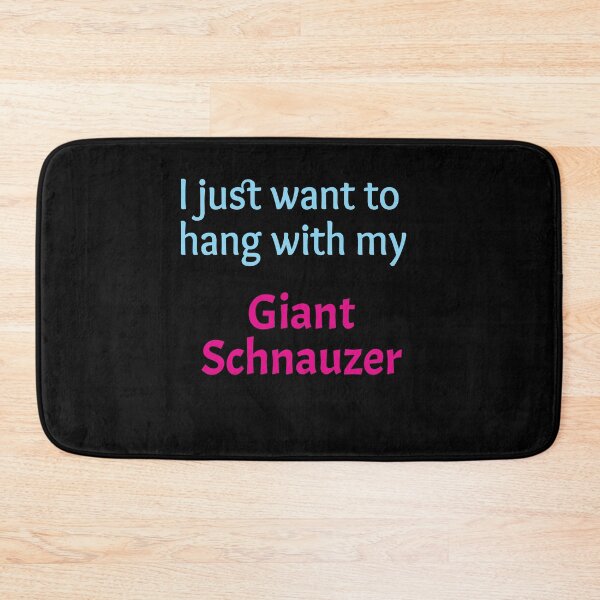 Item preview, Giant Schnauzer, I just want to hang with my Giant Schnauzer designed and sold by amrmab.