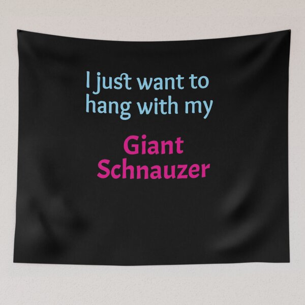 Item preview, Giant Schnauzer, I just want to hang with my Giant Schnauzer designed and sold by amrmab.