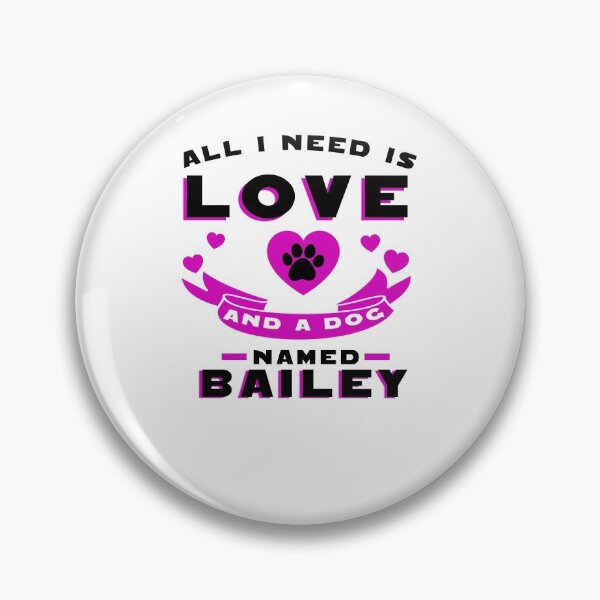 Item preview, all need a dog Bailey named Bailey designed and sold by ishako online.