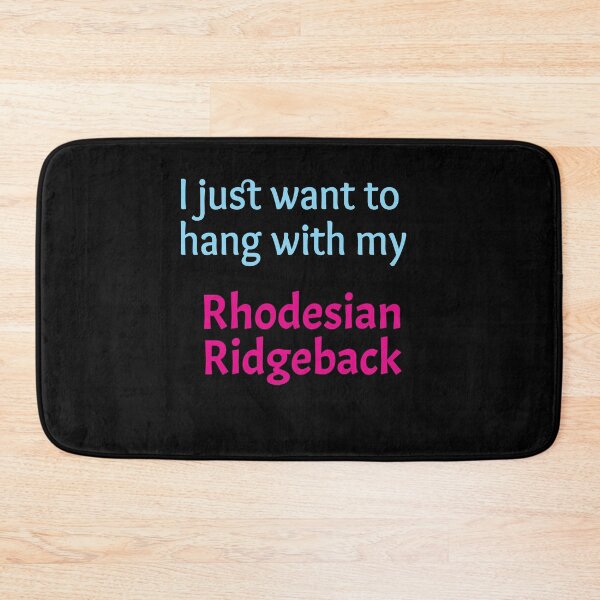 Item preview, Rhodesian Ridgeback, I just want to hang with my Rhodesian Ridgeback designed and sold by amrmab.
