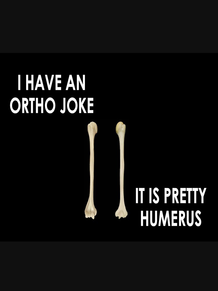 "ORTHO JOKE " Tshirt for Sale by faidabadru Redbubble ortho joke t