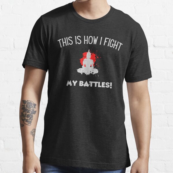 “This is How I Fight My Battles” T-shirt for Sale by GoldfishEast