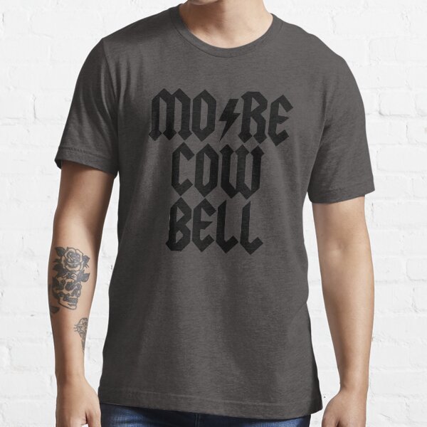 MORE COW BELL - Alternate Essential T-Shirt