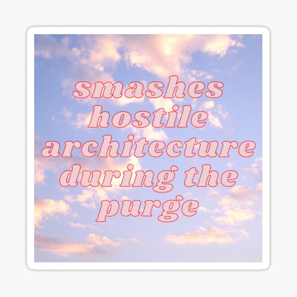 Smashes hostile architecture during the purge Sticker