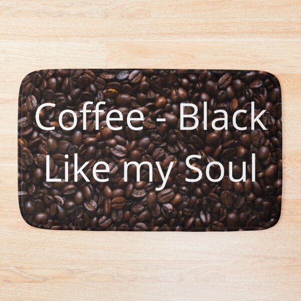 Item preview, roasted coffee beans pattern with quote, coffee - black like my soul designed and sold by timg58.