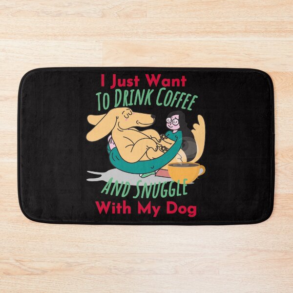 Item preview, I Just Want To Drink Coffee And Snuggle With My Dog designed and sold by StephenMollie.
