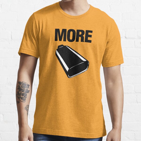 Even More Cowbell Essential T-Shirt