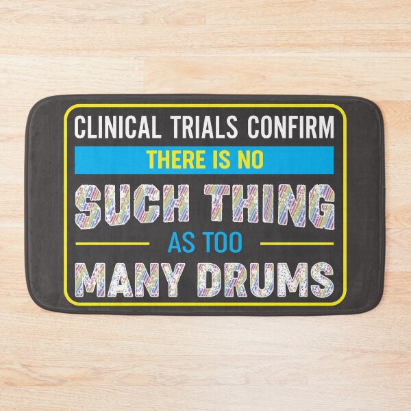 Item preview, Clinical Trials Confirm There Is No Such Thing As Too Many Drums designed and sold by dhajr.