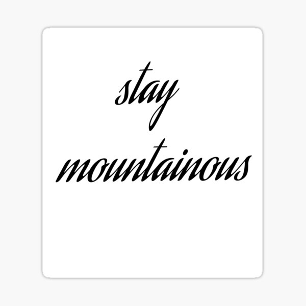 Item preview, Stay Mountainous designed and sold by Level 5 Designs.